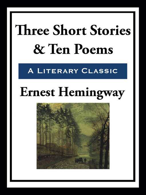 Title details for Three Short Stories & Ten Poems by Ernest Hemingway - Wait list